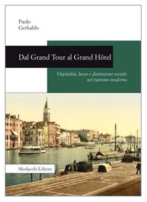 Dal Grand Tour al Grand Hôtel. Ospitalità, lusso e distinzione sociale nel turismo moderno