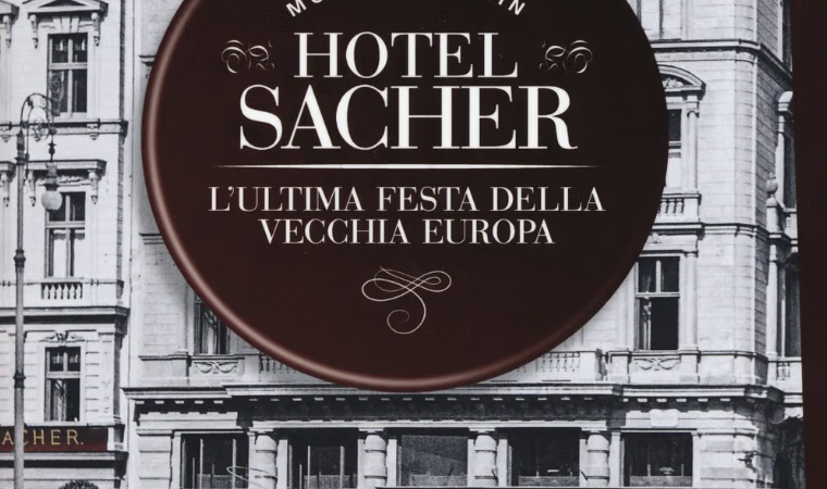 Hotel Sacher. L’ultima festa della vecchia Europa